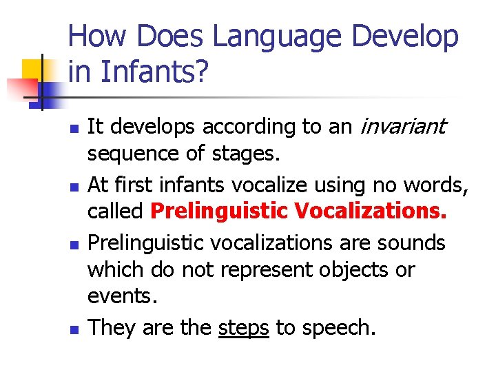 How Does Language Develop in Infants? n n It develops according to an invariant
