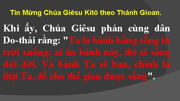 Tin Mừng Chúa Giêsu Kitô theo Thánh Gioan. Khi ấy, Chúa Giêsu phán cùng