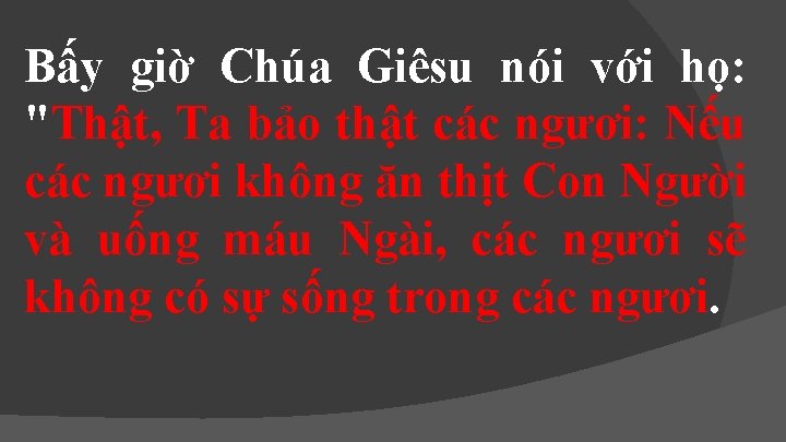 Bấy giờ Chúa Giêsu nói với họ: "Thật, Ta bảo thật các ngươi: Nếu