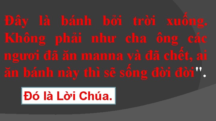 Ðây là bánh bởi trời xuống. Không phải như cha ông các ngươi đã