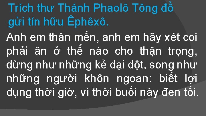 Trích thư Thánh Phaolô Tông đồ gửi tín hữu Êphêxô. Anh em thân mến,