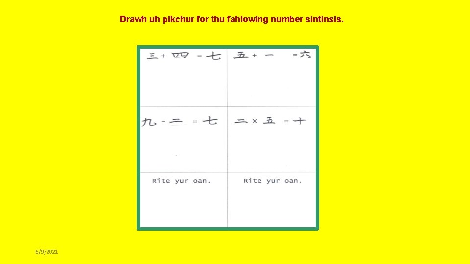 Drawh uh pikchur for thu fahlowing number sintinsis. 6/9/2021 