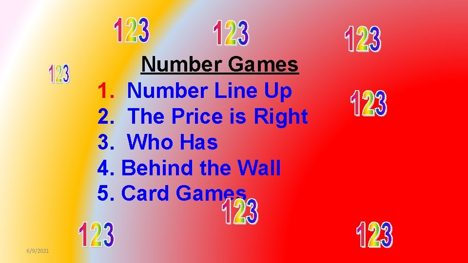 Number Games 1. Number Line Up 2. The Price is Right 3. Who Has
