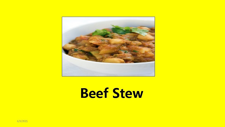 Beef Stew 6/9/2021 