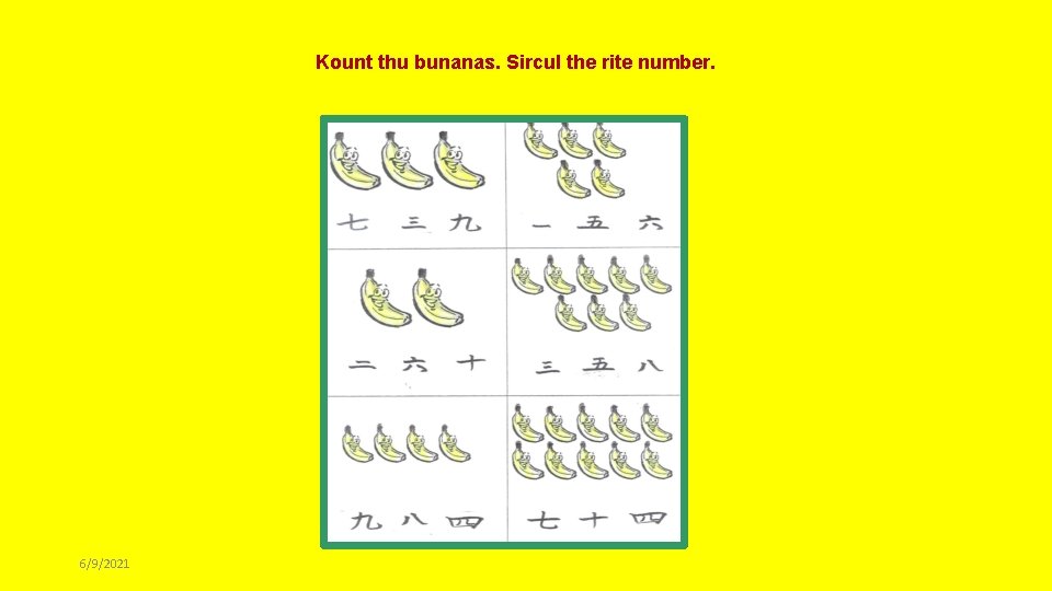 Kount thu bunanas. Sircul the rite number. 6/9/2021 