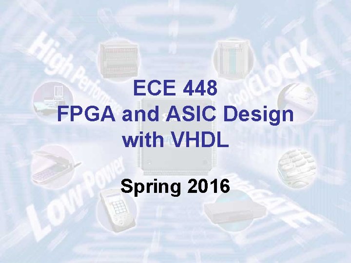 ECE 448 FPGA and ASIC Design with VHDL Spring 2016 