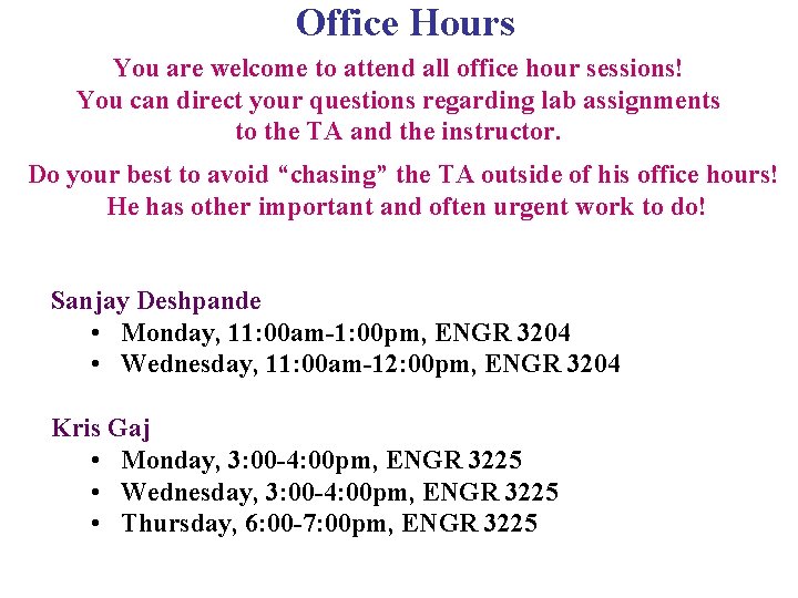 Office Hours You are welcome to attend all office hour sessions! You can direct