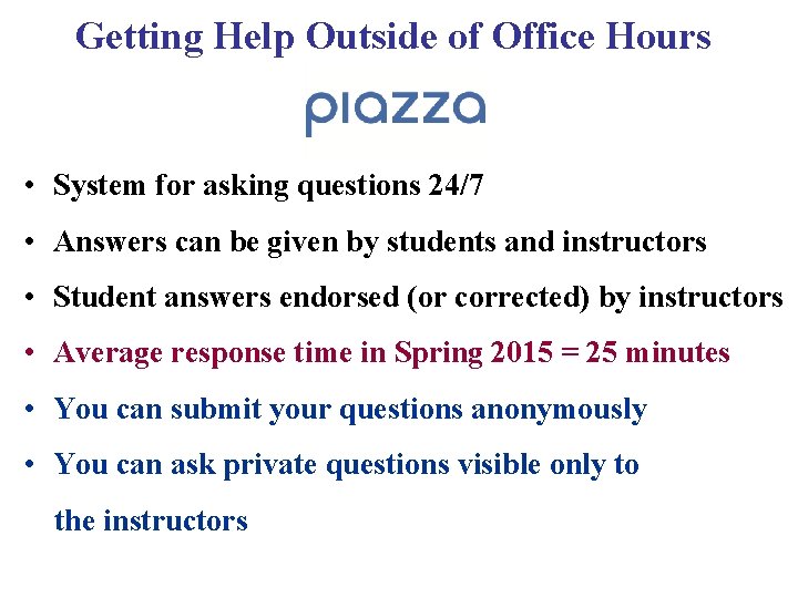 Getting Help Outside of Office Hours • System for asking questions 24/7 • Answers