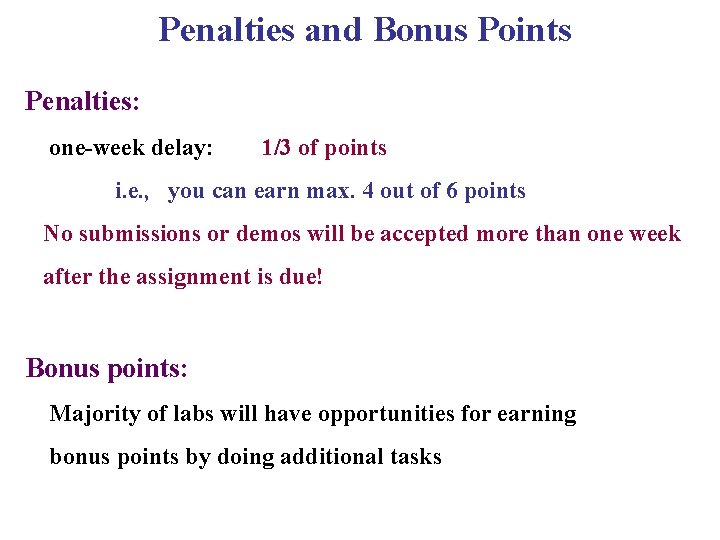 Penalties and Bonus Points Penalties: one-week delay: 1/3 of points i. e. , you