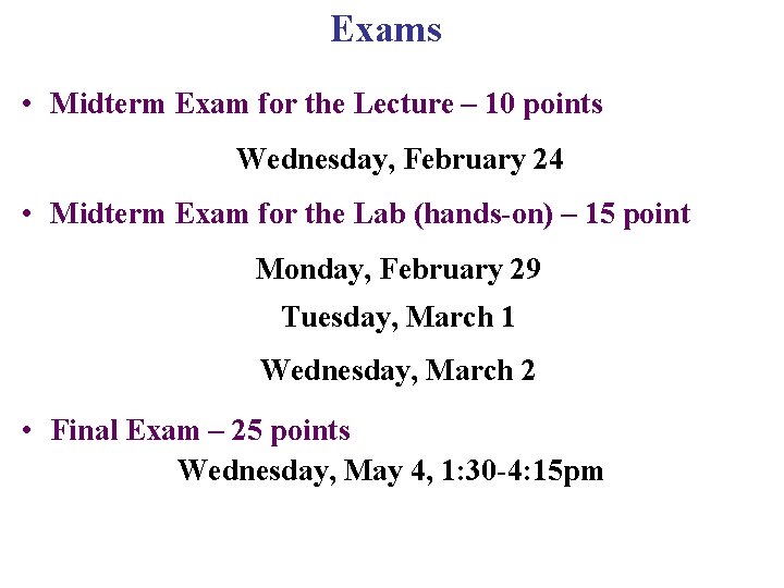 Exams • Midterm Exam for the Lecture – 10 points Wednesday, February 24 •