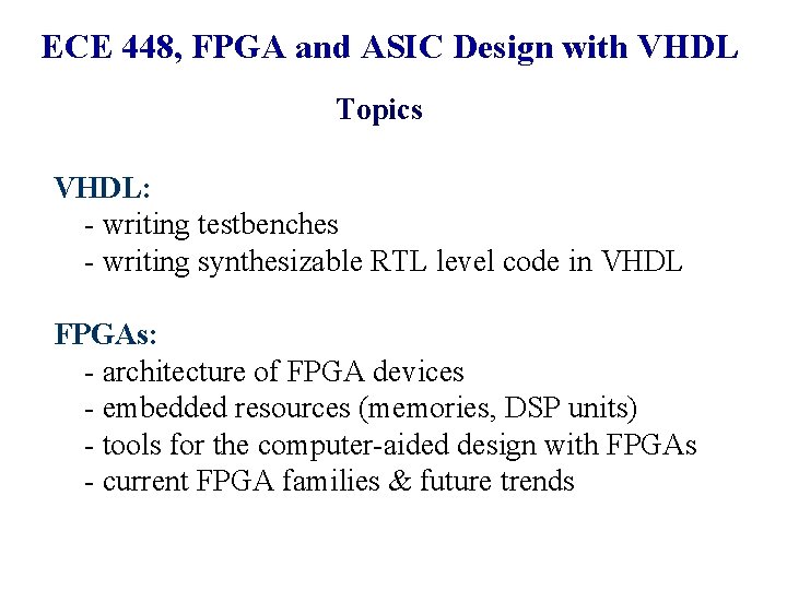 ECE 448, FPGA and ASIC Design with VHDL Topics VHDL: - writing testbenches -