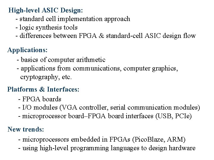 High-level ASIC Design: - standard cell implementation approach - logic synthesis tools - differences