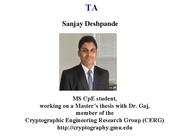 TA Sanjay Deshpande MS Cp. E student, working on a Master’s thesis with Dr.