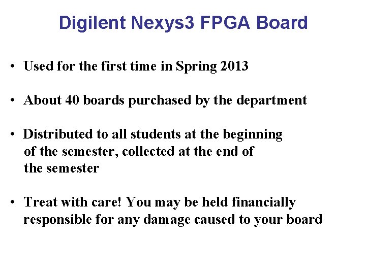 Digilent Nexys 3 FPGA Board • Used for the first time in Spring 2013