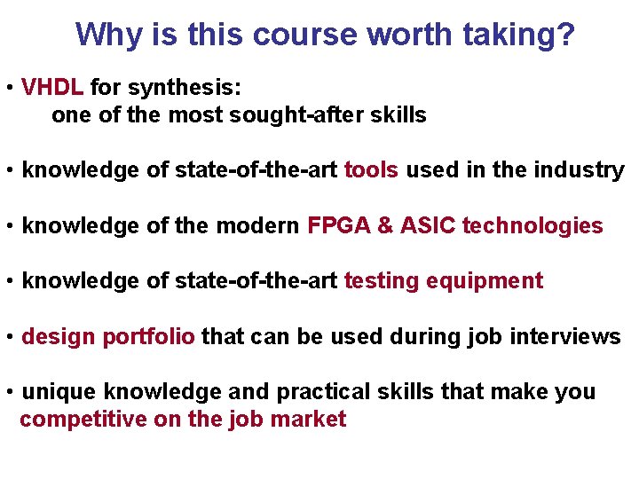 Why is this course worth taking? • VHDL for synthesis: one of the most