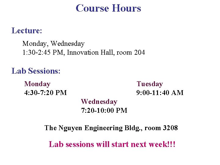 Course Hours Lecture: Monday, Wednesday 1: 30 -2: 45 PM, Innovation Hall, room 204