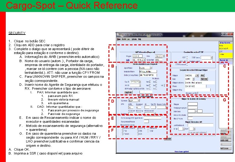 Cargo-Spot – Quick Reference SECURITY 1. Clique no botão SEC 2. Cliqu em ADD