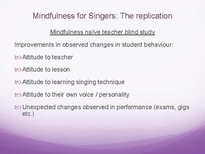 Mindfulness for Singers: The replication Mindfulness naïve teacher blind study Improvements in observed changes
