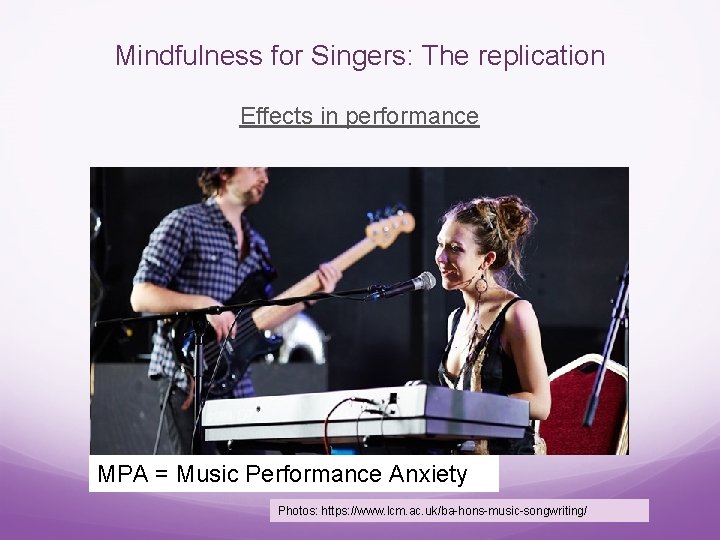 Mindfulness for Singers: The replication Effects in performance MPA = Music Performance Anxiety Photos: