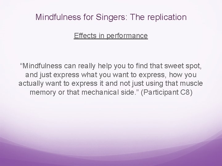 Mindfulness for Singers: The replication Effects in performance “Mindfulness can really help you to