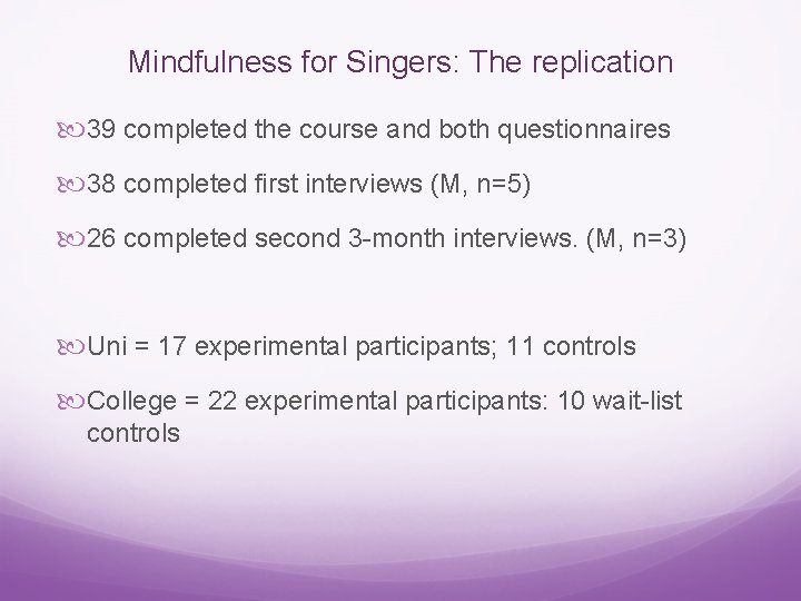 Mindfulness for Singers: The replication 39 completed the course and both questionnaires 38 completed