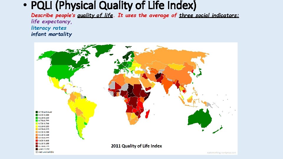  • PQLI (Physical Quality of Life Index) Describe people’s quality of life. It