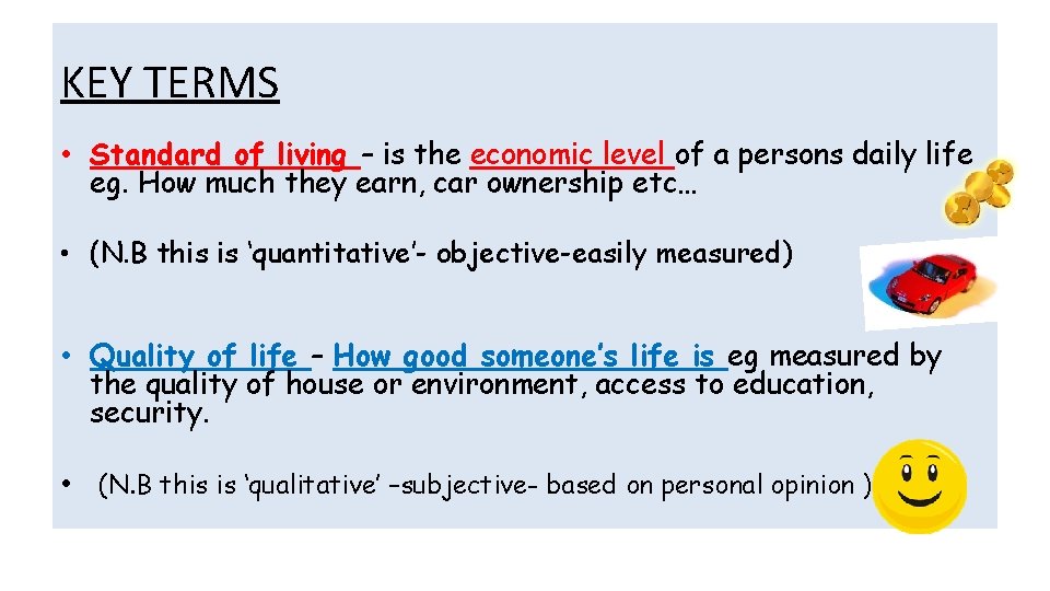 KEY TERMS • Standard of living – is the economic level of a persons