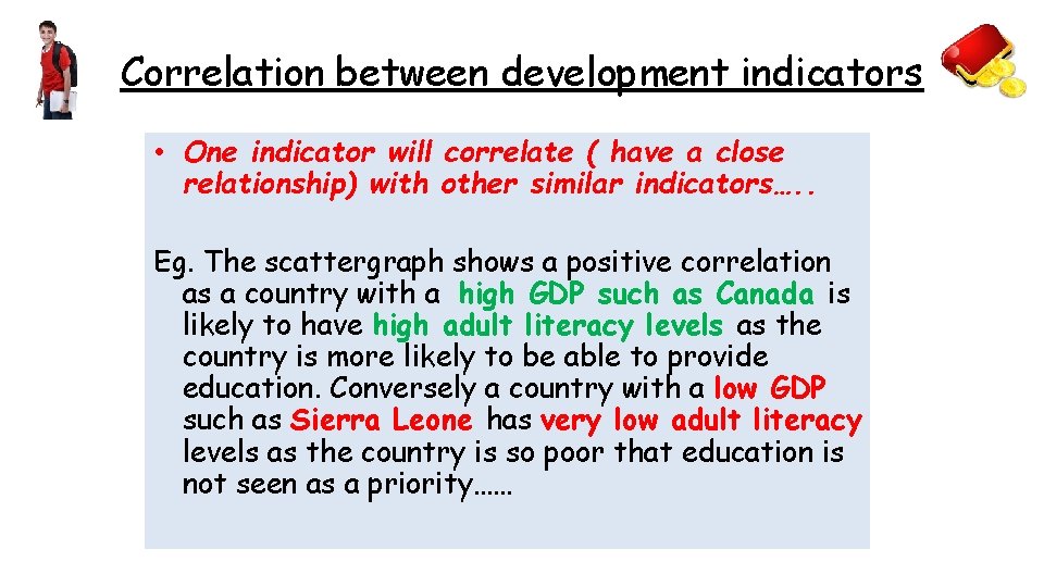 Correlation between development indicators • One indicator will correlate ( have a close relationship)