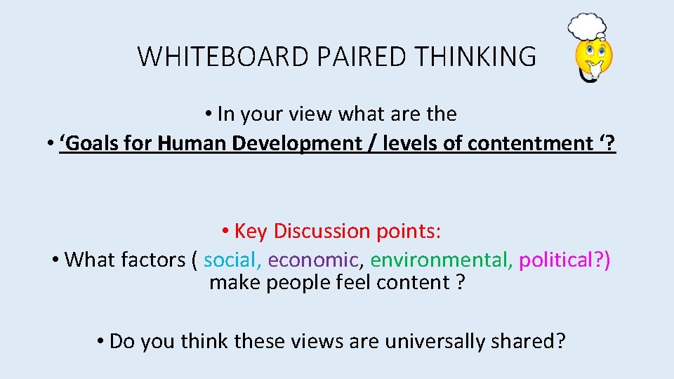 WHITEBOARD PAIRED THINKING • In your view what are the • ‘Goals for Human