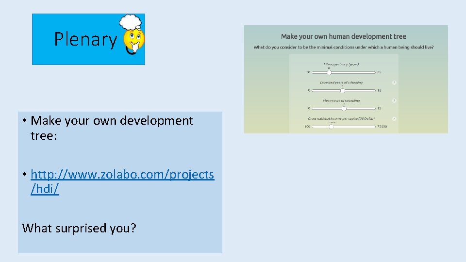 Plenary • Make your own development tree: • http: //www. zolabo. com/projects /hdi/ What