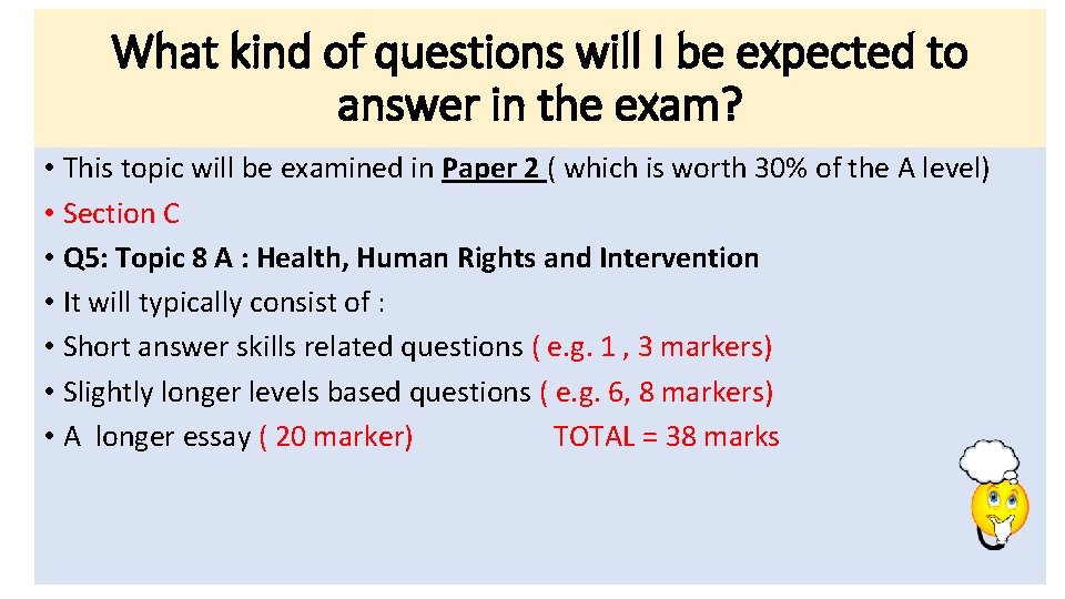 What kind of questions will I be expected to answer in the exam? •