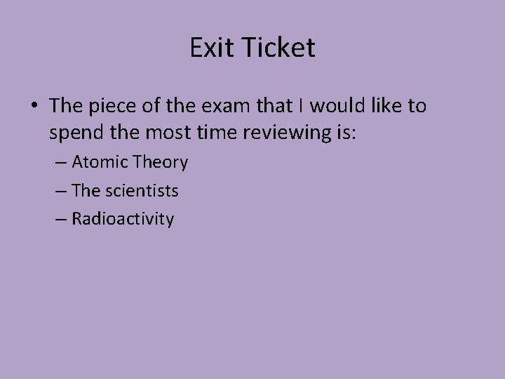 Exit Ticket • The piece of the exam that I would like to spend