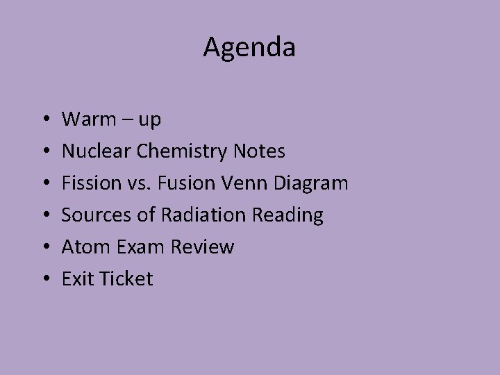 Agenda • • • Warm – up Nuclear Chemistry Notes Fission vs. Fusion Venn