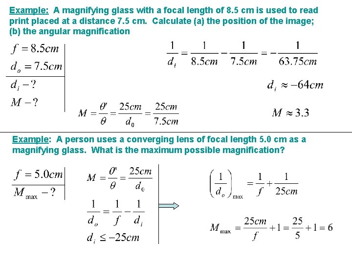 Example: A magnifying glass with a focal length of 8. 5 cm is used