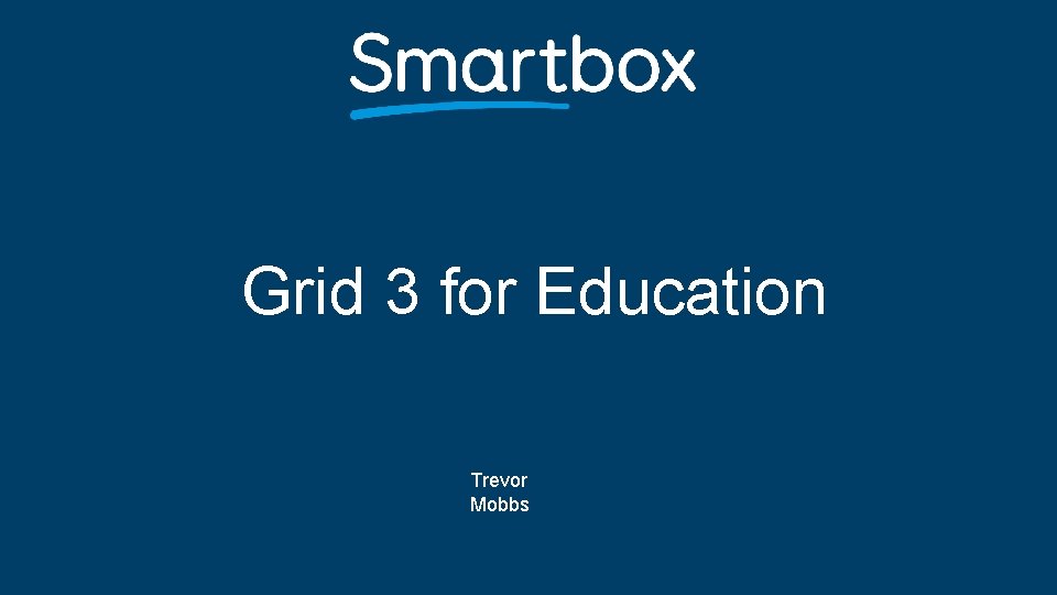 Grid 3 for Education Trevor Mobbs 