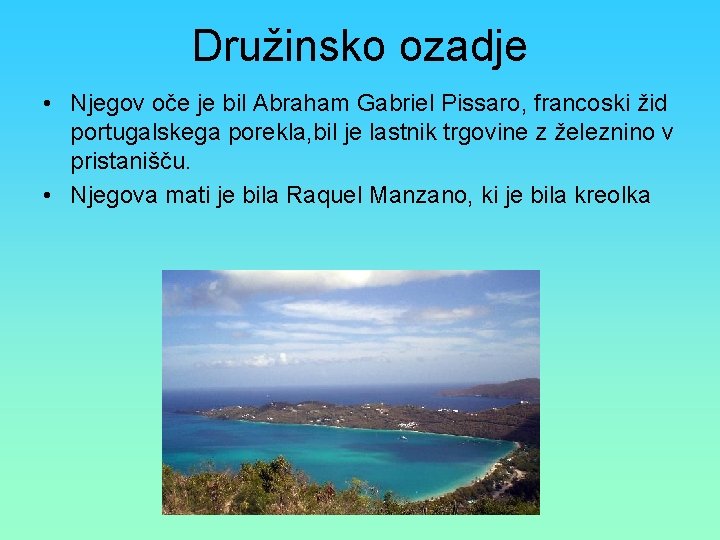 Družinsko ozadje • Njegov oče je bil Abraham Gabriel Pissaro, francoski žid portugalskega porekla,