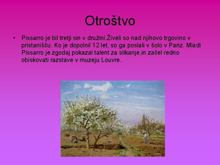 Otroštvo • Pissarro je bil tretji sin v družini. Živeli so nad njihovo trgovino