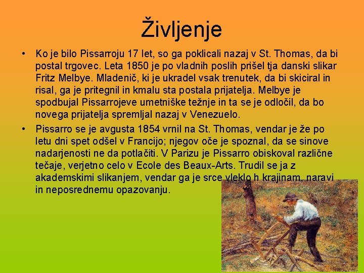 Življenje • Ko je bilo Pissarroju 17 let, so ga poklicali nazaj v St.