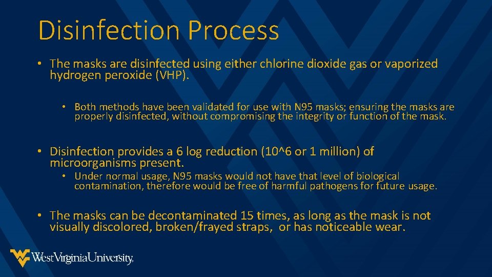 Disinfection Process • The masks are disinfected using either chlorine dioxide gas or vaporized