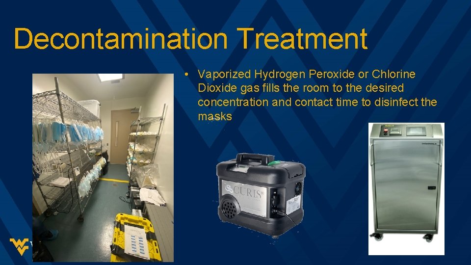 Decontamination Treatment • Vaporized Hydrogen Peroxide or Chlorine Dioxide gas fills the room to