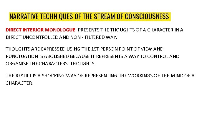NARRATIVE TECHNIQUES OF THE STREAM OF CONSCIOUSNESS DIRECT INTERIOR MONOLOGUE PRESENTS THE THOUGHTS OF