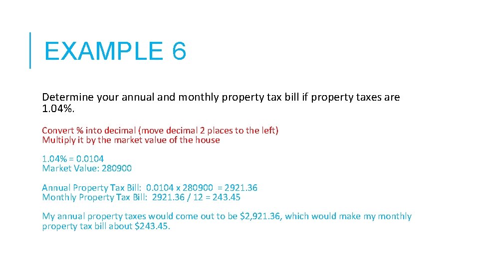 EXAMPLE 6 Determine your annual and monthly property tax bill if property taxes are