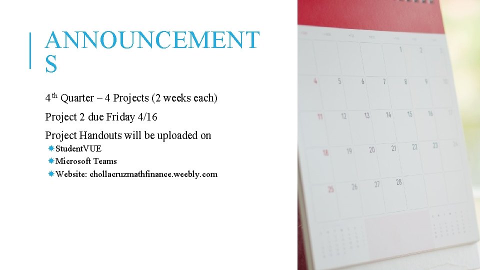 ANNOUNCEMENT S 4 th Quarter – 4 Projects (2 weeks each) Project 2 due