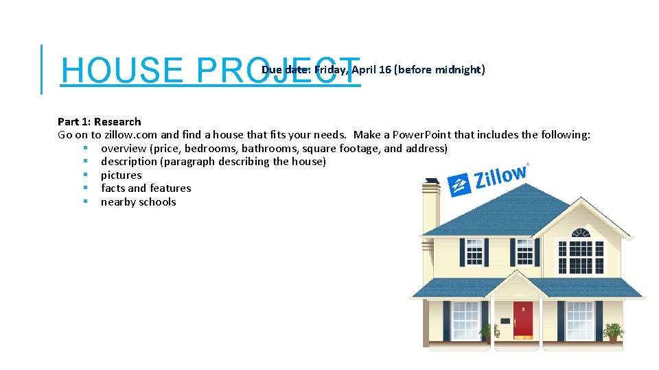 HOUSE PROJECT Due date: Friday, April 16 (before midnight) Part 1: Research Go on