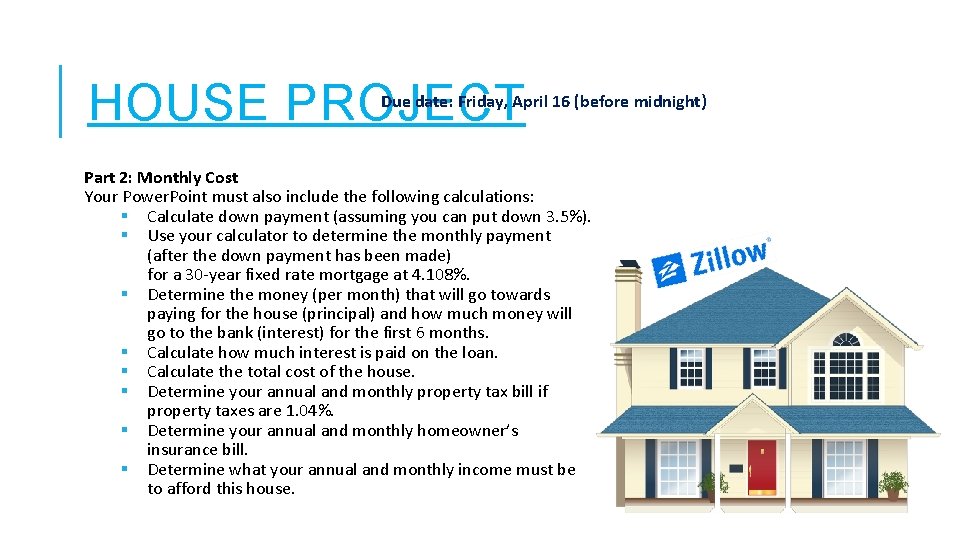 HOUSE PROJECT Due date: Friday, April 16 (before midnight) Part 2: Monthly Cost Your