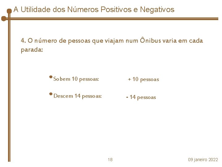 A Utilidade dos Números Positivos e Negativos 4. O número de pessoas que viajam