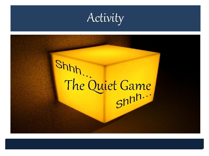 Activity The Quiet Game Activity The Quiet Game