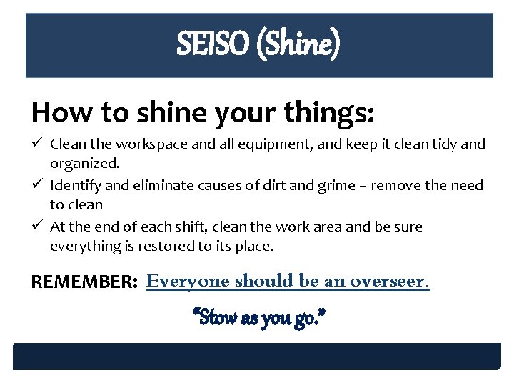 SEISO (Shine) How to shine your things: ü Clean the workspace and all equipment, SEISO (Shine) How to shine your things: ü Clean the workspace and all equipment,