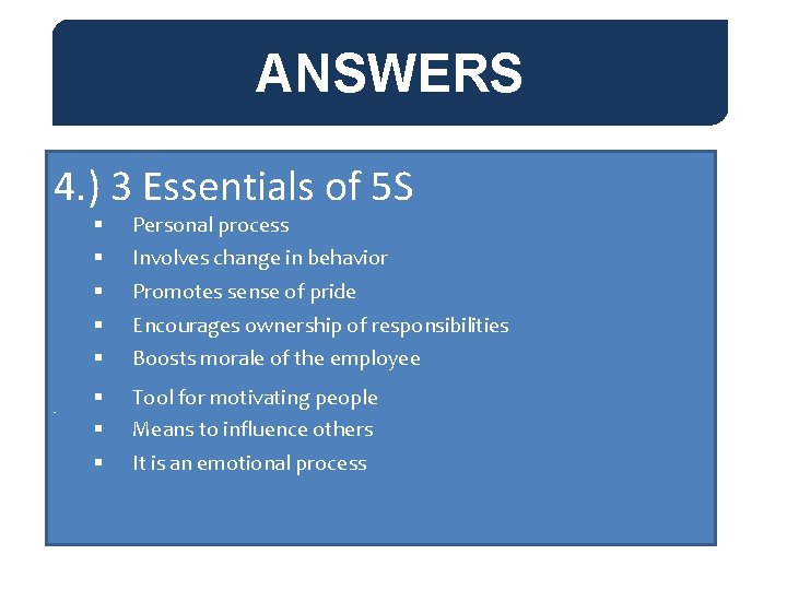 ANSWERS 4. ) 3 Essentials of 5 S § § § Personal process Involves ANSWERS 4. ) 3 Essentials of 5 S § § § Personal process Involves