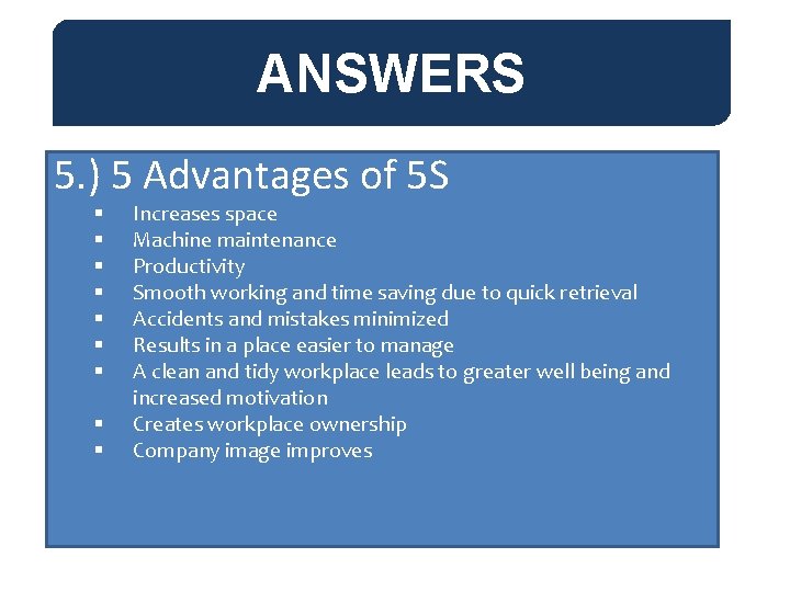 ANSWERS 5. ) 5 Advantages of 5 S § § § § § Increases ANSWERS 5. ) 5 Advantages of 5 S § § § § § Increases